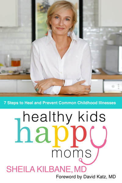 Healthy Kids, Happy Moms: 7 Steps to Heal and Prevent Common Childhood Illnesses Discount