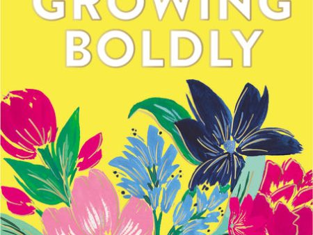 Growing Boldly: Dare to Build a Life You Love Cheap