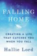 Falling Home: Creating a Life That Catches You When You Fall Hot on Sale