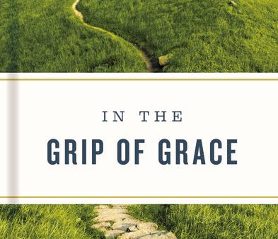 In the Grip of Grace -: Your Father Always Caught You. He Still Does. Online