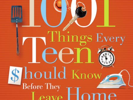 1001 Things Every Teen Should Know Before They Leave Home: (Or Else They ll Come Back) Sale