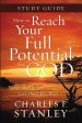 How to Reach Your Full Potential for God Study Guide: Never Settle for Less Than the Best For Cheap