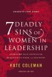 7 Deadly Sins of Women in Leadership: Overcome Self-Defeating Behavior in Work and Ministry Fashion