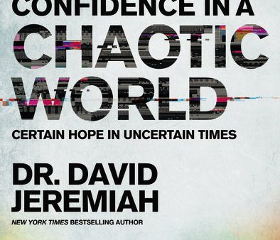 Living with Confidence in a Chaotic World: Certain Hope In Uncertain Times For Discount