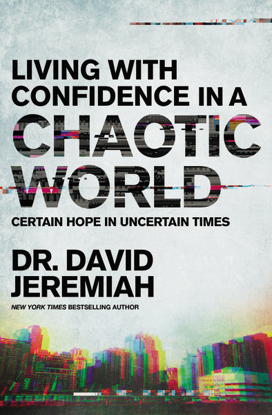 Living with Confidence in a Chaotic World: Certain Hope In Uncertain Times For Discount