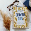 Growing Slow: Lessons on Un-Hurrying Your Heart from an Accidental Farm Girl on Sale