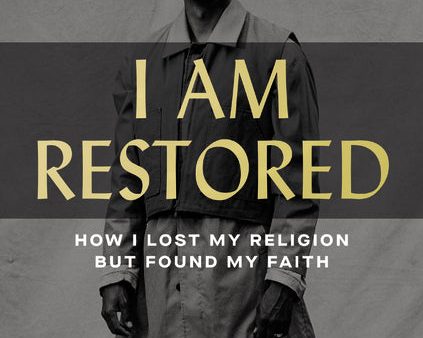 I Am Restored Video Study: How I Lost My Religion but Found My Faith Online now