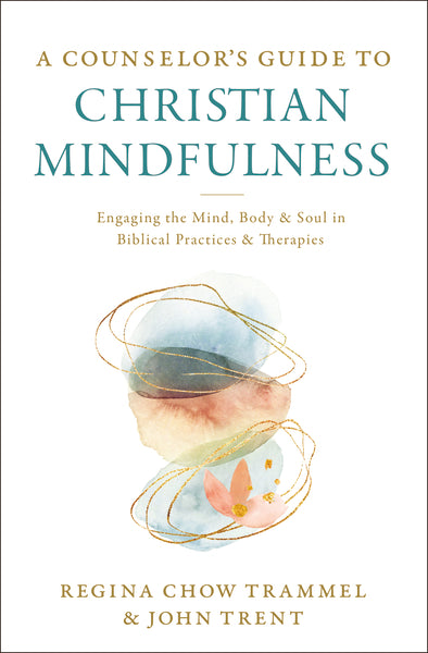 A Counselor s Guide to Christian Mindfulness: Engaging the Mind, Body, and Soul in Biblical Practices and Therapies Online Sale