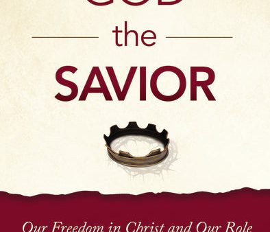 God the Savior Bible Study Guide plus Streaming Video: Our Freedom in Christ and Our Role in the Restoration of All Things Cheap