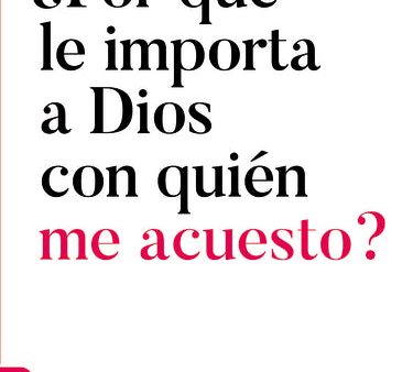 ¿Por qué le importa a Dios con quién me acuesto? Online now