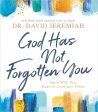 God Has Not Forgotten You: He Is with You, Even in Uncertain Times Fashion