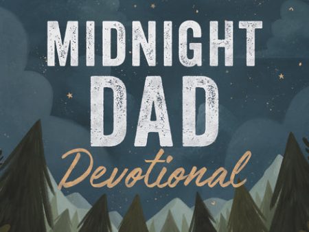 Midnight Dad Devotional: 100 Devotions and Prayers to Connect Dads Just Like You to the Father Discount