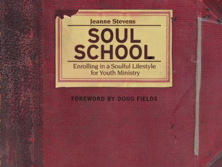 Soul School: Enrolling in a Soulful Lifestyle for Youth Ministry Sale