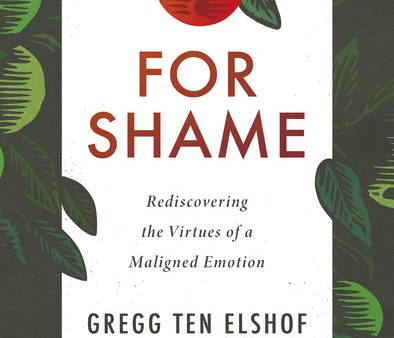 For Shame: Rediscovering the Virtues of a Maligned Emotion Supply