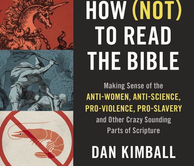 How (Not) to Read the Bible: Making Sense of the Anti-women, Anti-science, Pro-violence, Pro-slavery and Other Crazy-Sounding Parts of Scripture Online Hot Sale