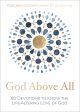 God Above All: 90 Devotions to Know the Life-Altering Love of God Fashion