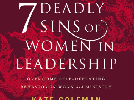 7 Deadly Sins of Women in Leadership: Overcome Self-Defeating Behavior in Work and Ministry - Audiobook (Unabridged) Online now