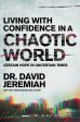 Living with Confidence in a Chaotic World: Certain Hope In Uncertain Times For Discount