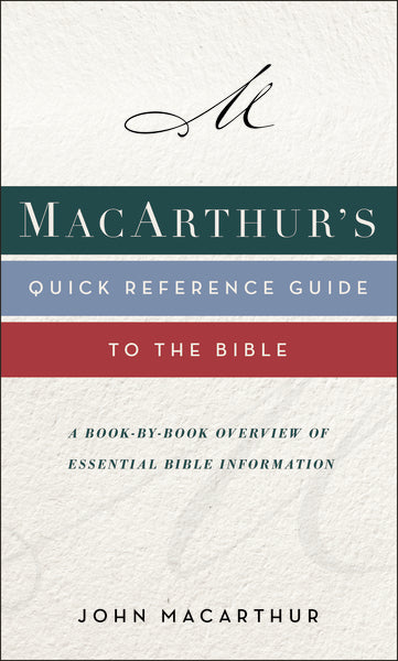 MacArthur s Quick Reference Guide to the Bible: A Book-By-Book Overview of Essential Bible Information For Cheap