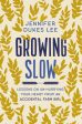 Growing Slow: Lessons on Un-Hurrying Your Heart from an Accidental Farm Girl on Sale