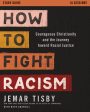 How to Fight Racism Study Guide plus Streaming Video: Courageous Christianity and the Journey Toward Racial Justice Supply