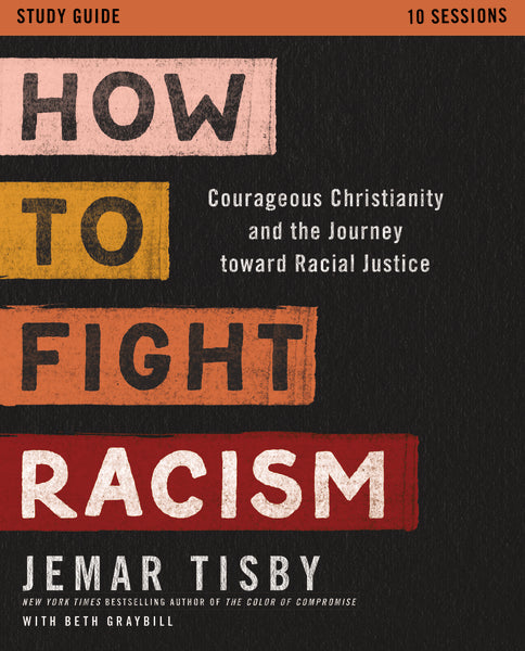 How to Fight Racism Study Guide plus Streaming Video: Courageous Christianity and the Journey Toward Racial Justice Supply