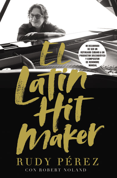 El Latin Hit Maker: Mi recorrido de ser un refugiado cubano a un productor discográfico y compositor de renombre mundial Online now