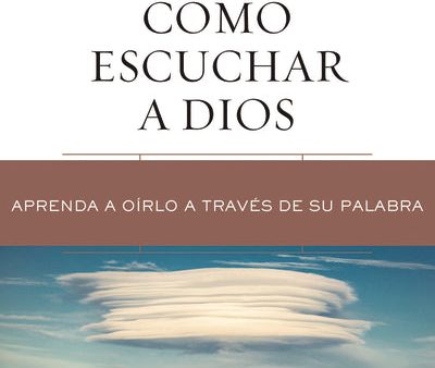 Cómo escuchar a Dios: Aprenda a oírlo a través de su Palabra For Discount