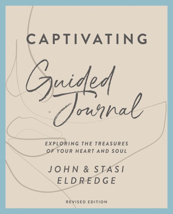 Captivating Guided Journal, Revised Edition: Exploring the Treasures of Your Heart and Soul For Discount