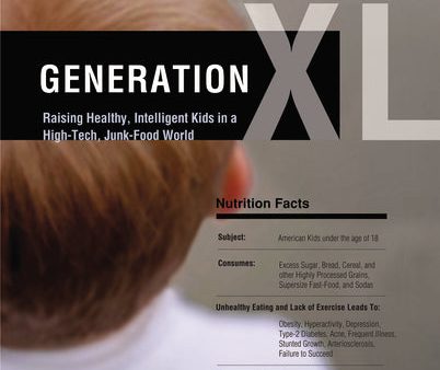 Generation XL: Raising Healthy, Intelligent Kids in a High-Tech, Junk-Food World Online Sale