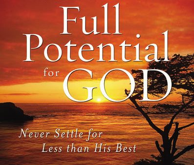 How to Reach Your Full Potential for God Study Guide: Never Settle for Less Than the Best For Cheap