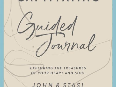 Captivating Guided Journal, Revised Edition: Exploring the Treasures of Your Heart and Soul For Discount