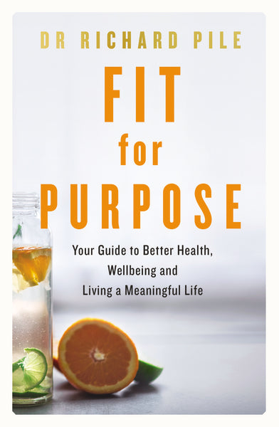 Fit for Purpose: Your Guide to Better Health, Wellbeing and Living a Meaningful Life For Sale