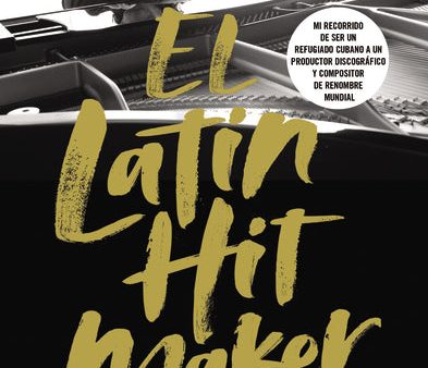 El Latin Hit Maker: Mi recorrido de ser un refugiado cubano a un productor discográfico y compositor de renombre mundial Online now