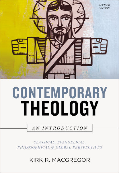 Contemporary Theology: An Introduction, Revised Edition: Classical, Evangelical, Philosophical, and Global Perspectives For Discount